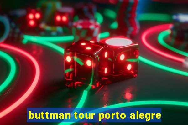 buttman tour porto alegre